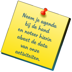 Neem je agenda bij de hand en noteer hierin alvast de data van onze activiteiten.